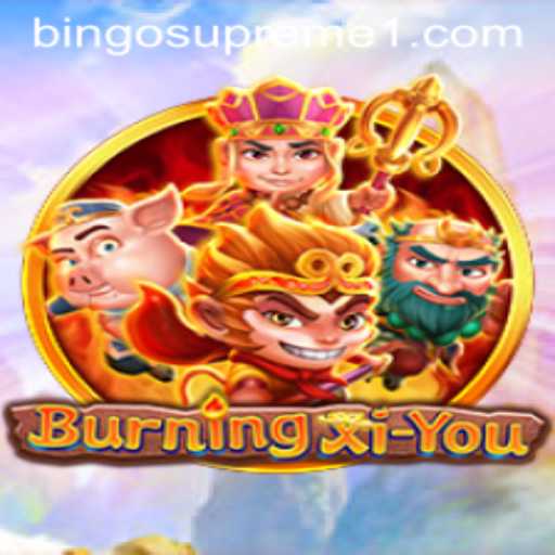 The Enchanting World of BurningXiYou: An Epic Adventure with BINGOSUPREME
